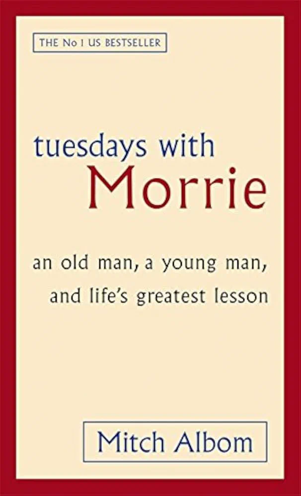 Tuesdays with Morrie: An Old Man, a Young Man, and Life's Greatest Lesson — cover